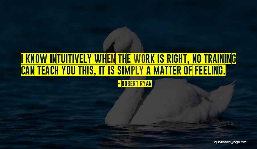 Intuitively Quotes By Robert Ryan Intuitively Quotes By Robert Ryan