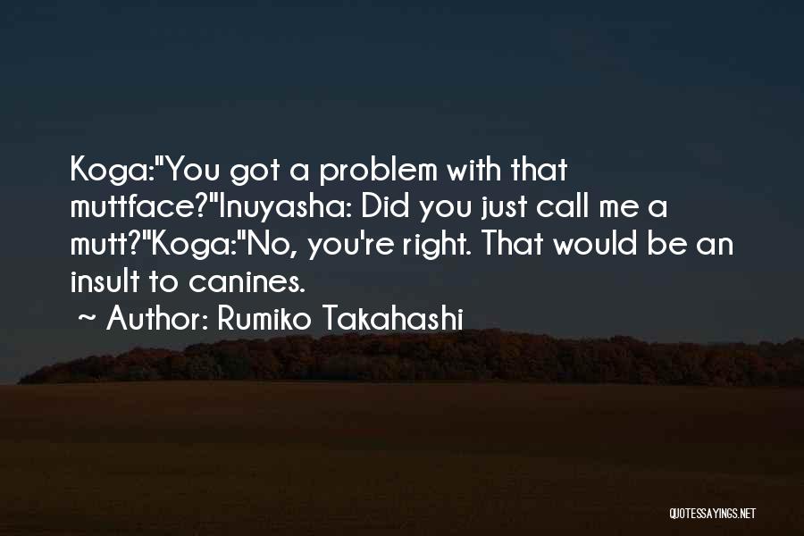 Inuyasha Koga Quotes By Rumiko Takahashi