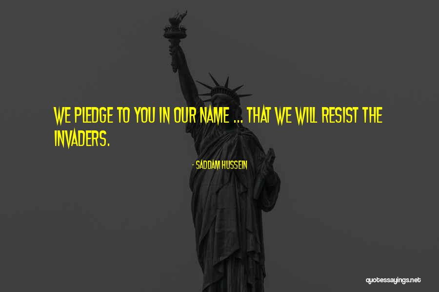 Invaders Quotes By Saddam Hussein Invaders Quotes By Saddam Hussein