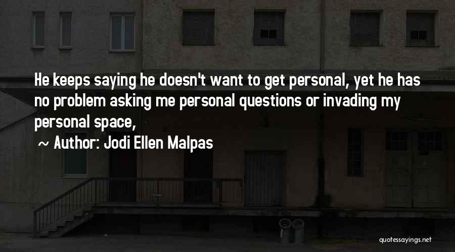 Invading Personal Space Quotes By Jodi Ellen Malpas