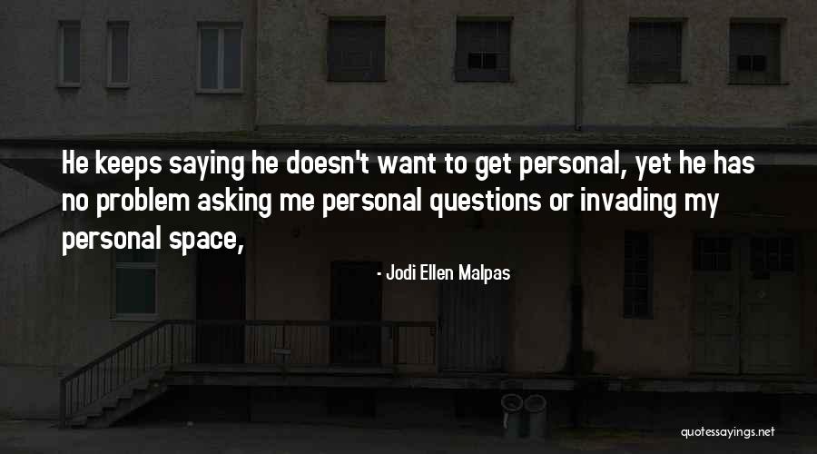 Invading Personal Space Quotes By Jodi Ellen Malpas