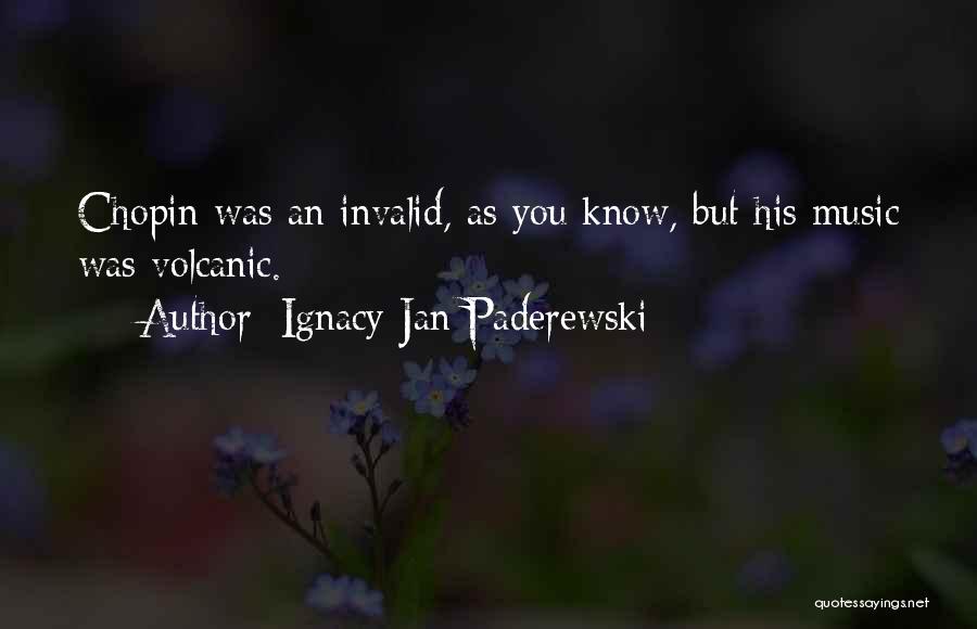 Invalid Quotes By Ignacy Jan Paderewski