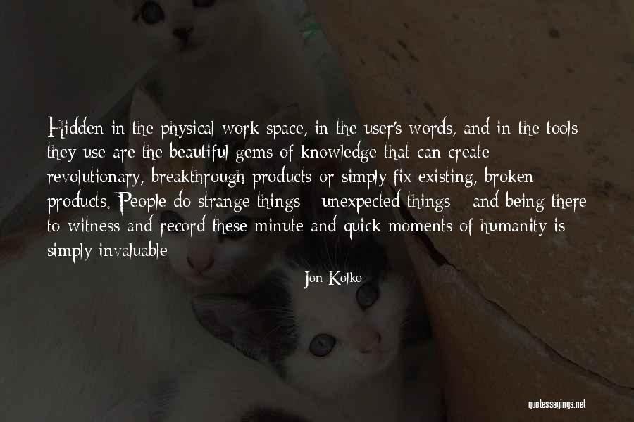 Invaluable People Quotes By Jon Kolko Invaluable People Quotes By Jon Kolko
