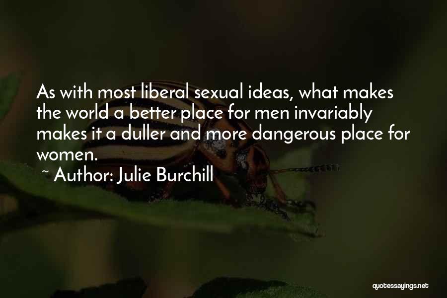 Invariably Quotes By Julie Burchill