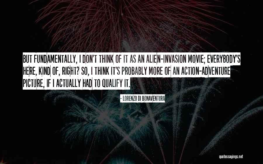 Invasion Movie Quotes By Lorenzo Di Bonaventura Invasion Movie Quotes By Lorenzo Di Bonaventura