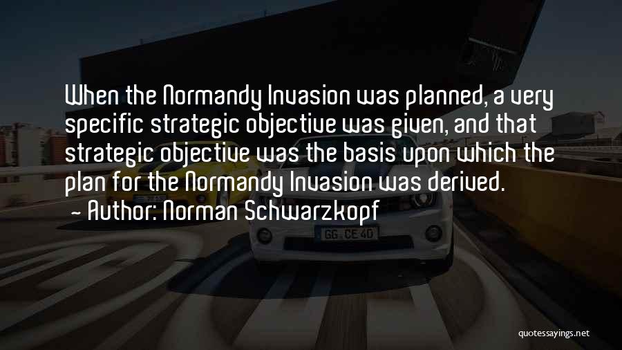 Invasion Of Normandy Quotes By Norman Schwarzkopf