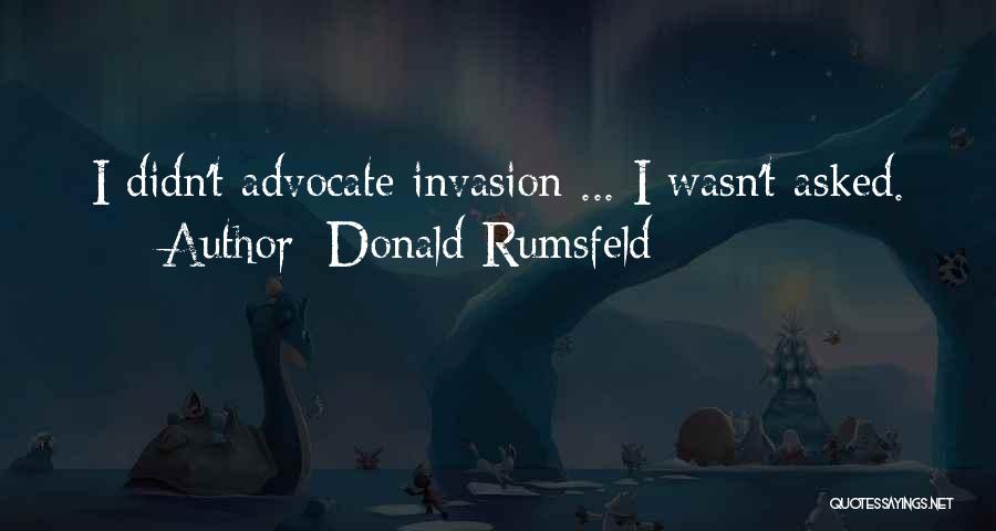 Invasion Quotes By Donald Rumsfeld