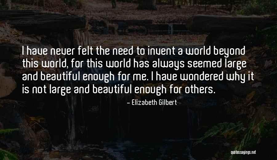 Invent Your World Quotes By Elizabeth Gilbert Invent Your World Quotes By Elizabeth Gilbert