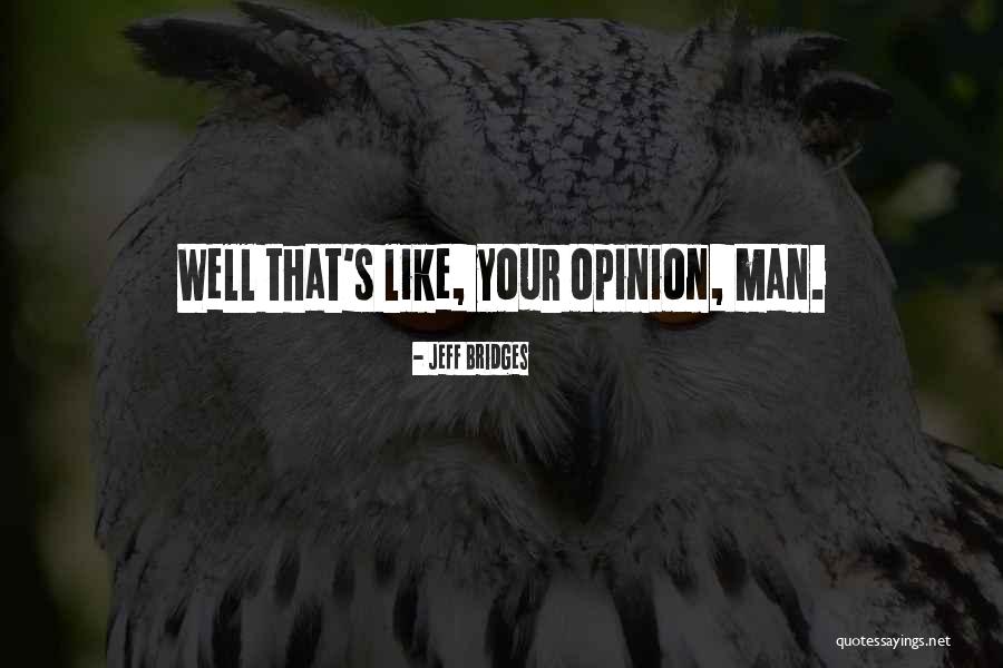 Invented Famous Quotes By Jeff Bridges