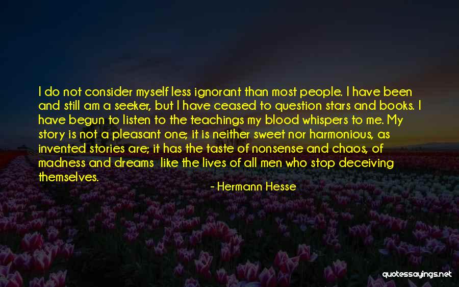 Invented It Myself Quotes By Hermann Hesse Invented It Myself Quotes By Hermann Hesse