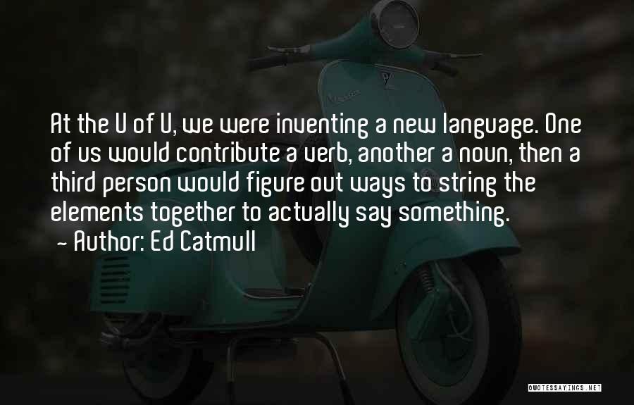 Inventing Something New Quotes By Ed Catmull