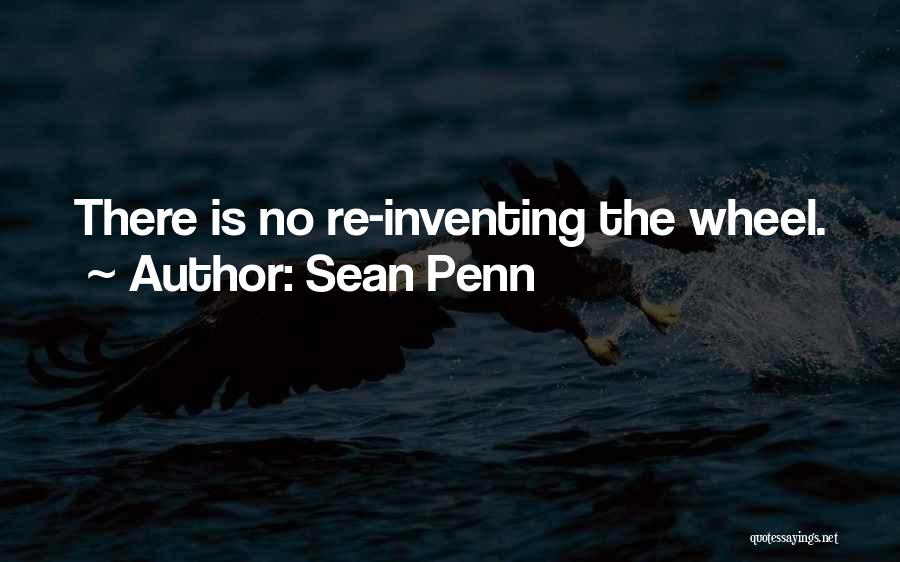 Inventing The Wheel Quotes By Sean Penn