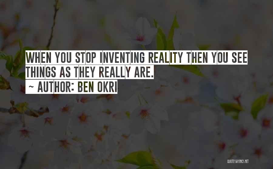 Inventing Things Quotes By Ben Okri