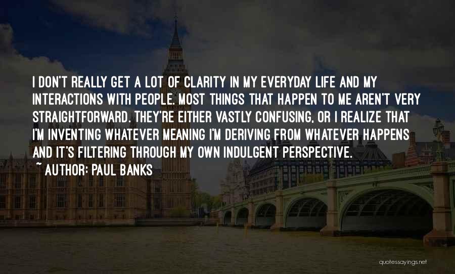 Inventing Things Quotes By Paul Banks