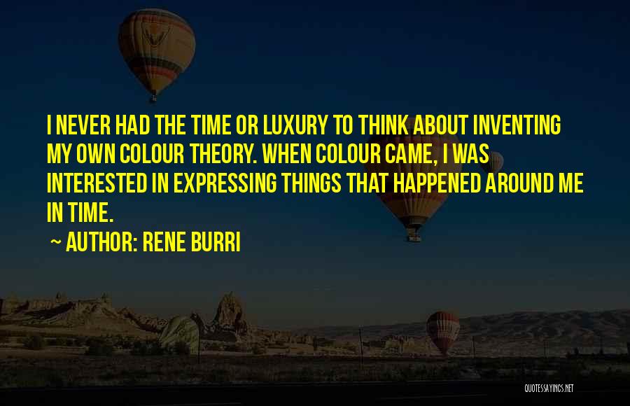 Inventing Things Quotes By Rene Burri