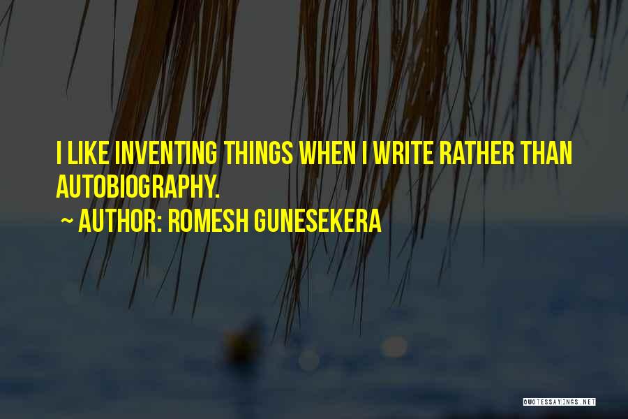 Inventing Things Quotes By Romesh Gunesekera