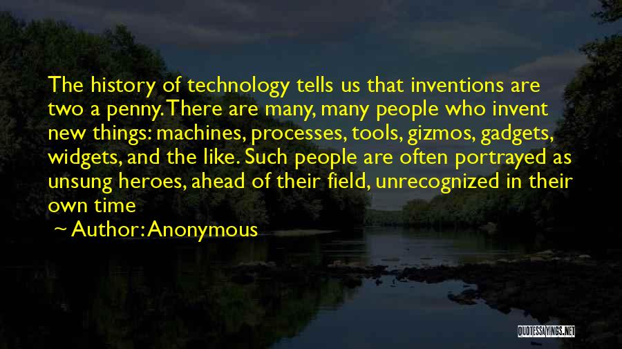 Inventions And Technology Quotes By Anonymous
