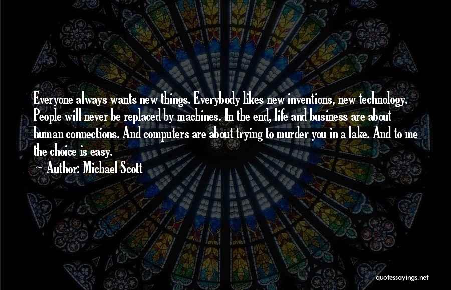 Inventions And Technology Quotes By Michael Scott