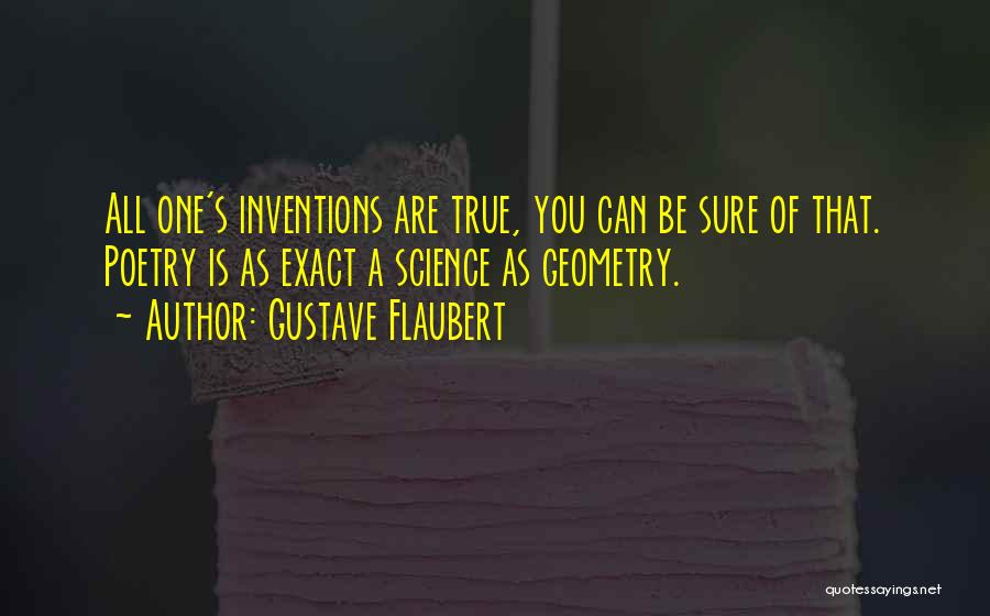 Inventions Of Science Quotes By Gustave Flaubert