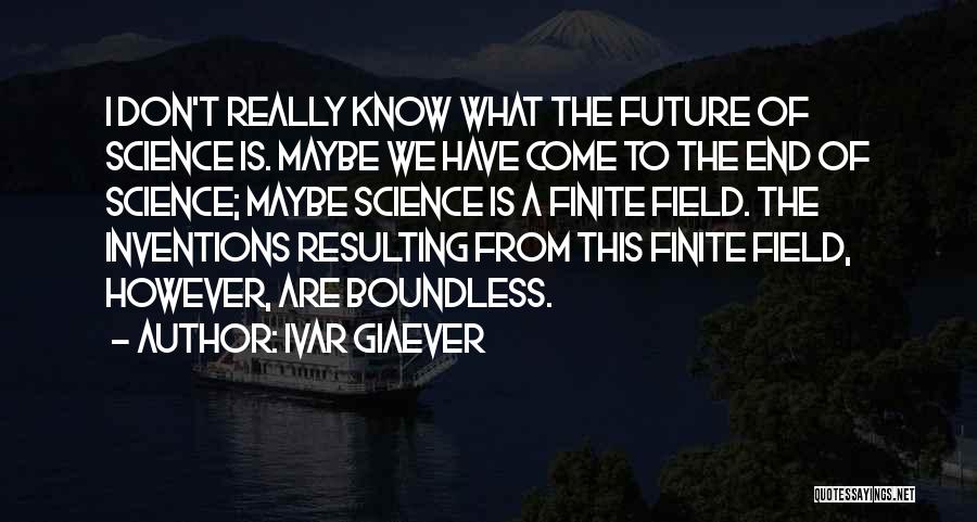 Inventions Of Science Quotes By Ivar Giaever