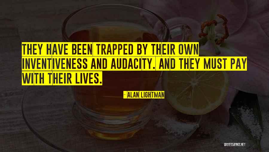 Inventiveness And The Can Do Quotes By Alan Lightman Inventiveness And The Can Do Quotes By Alan Lightman