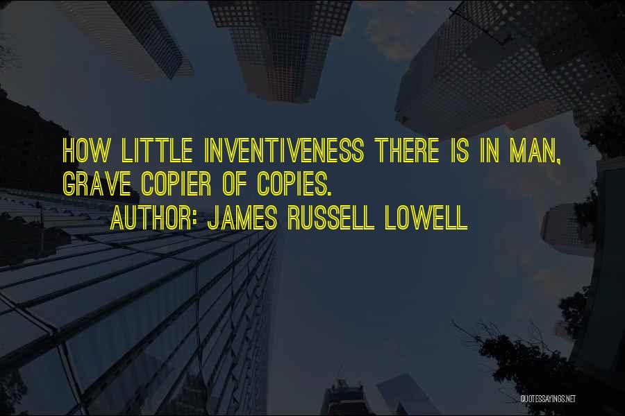 Inventiveness And The Can Do Quotes By James Russell Lowell