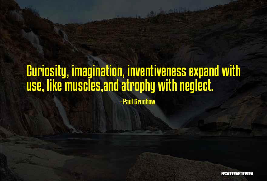 Inventiveness And The Can Do Quotes By Paul Gruchow Inventiveness And The Can Do Quotes By Paul Gruchow