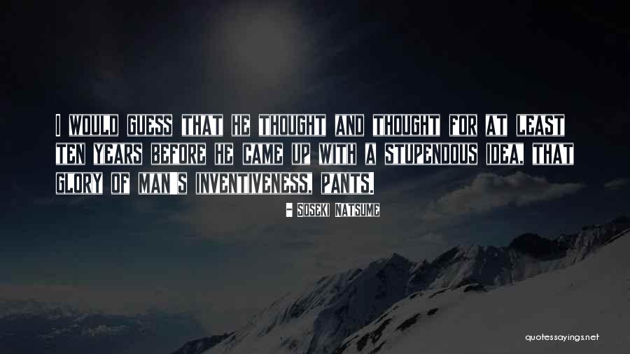 Inventiveness And The Can Do Quotes By Soseki Natsume Inventiveness And The Can Do Quotes By Soseki Natsume