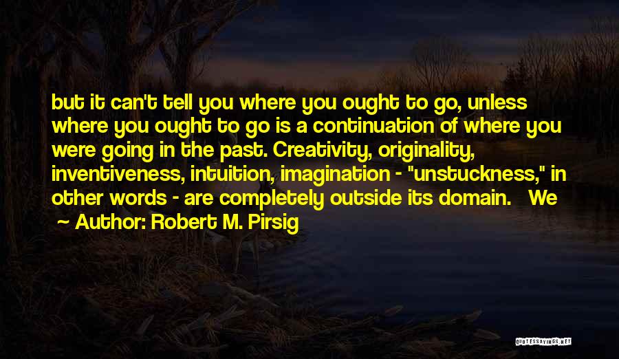 Inventiveness Quotes By Robert M. Pirsig