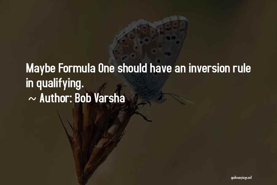 Inversions Quotes By Bob Varsha