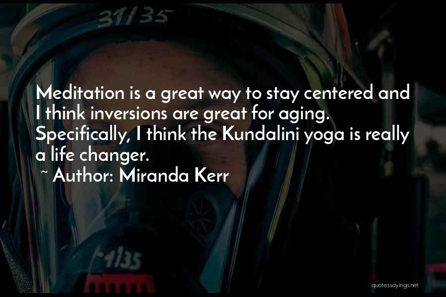 Inversions Quotes By Miranda Kerr