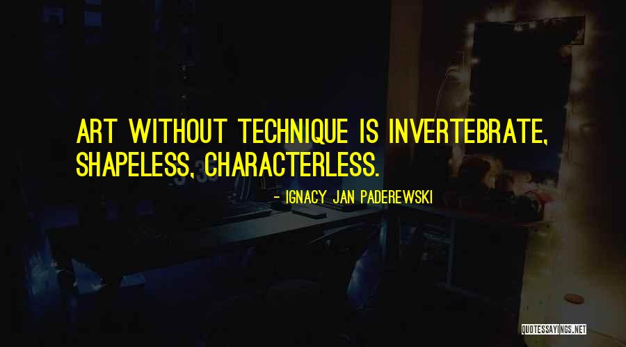 Invertebrate Quotes By Ignacy Jan Paderewski