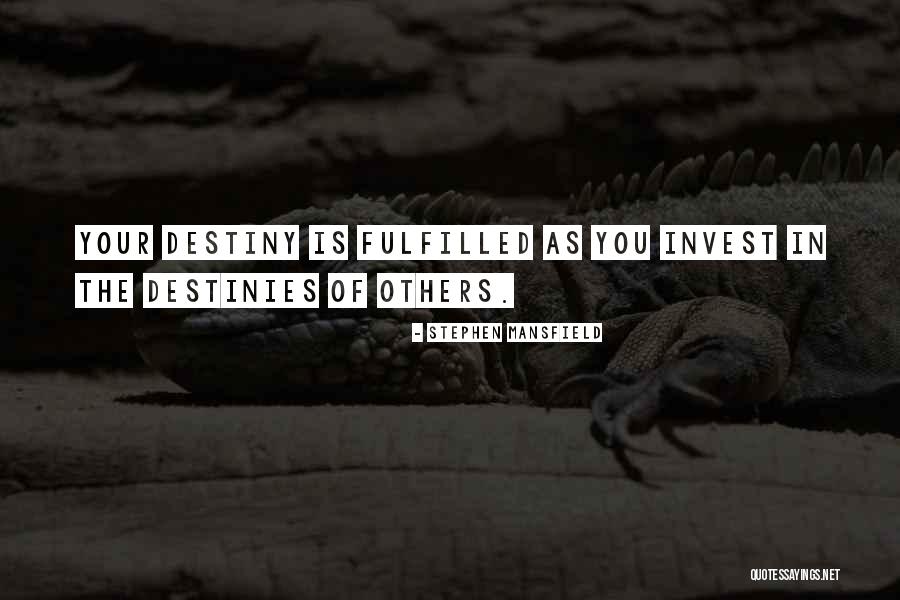Invest In Others Quotes By Stephen Mansfield Invest In Others Quotes By Stephen Mansfield