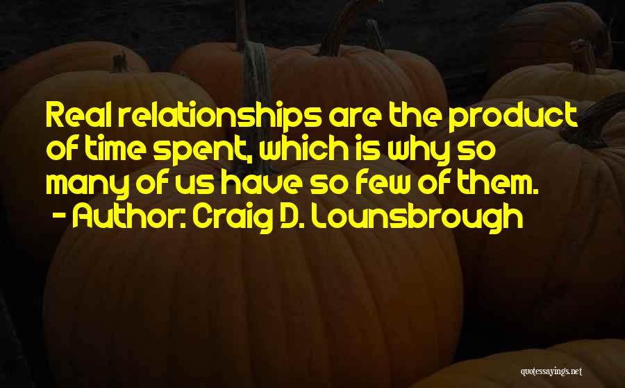 Invest In Relationships Quotes By Craig D. Lounsbrough