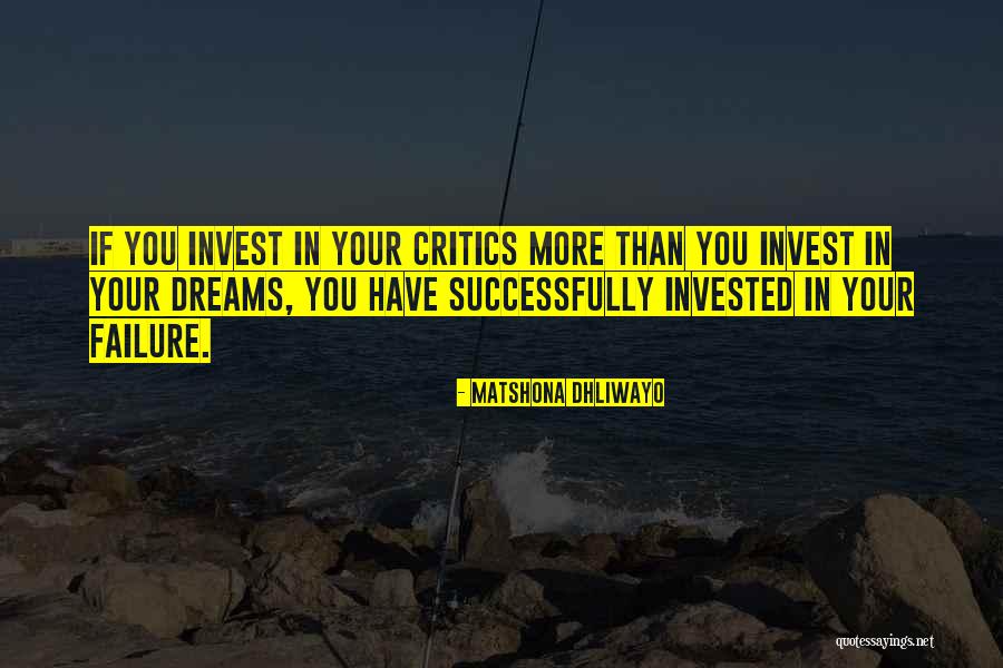 Invest In Your Dreams Quotes By Matshona Dhliwayo Invest In Your Dreams Quotes By Matshona Dhliwayo