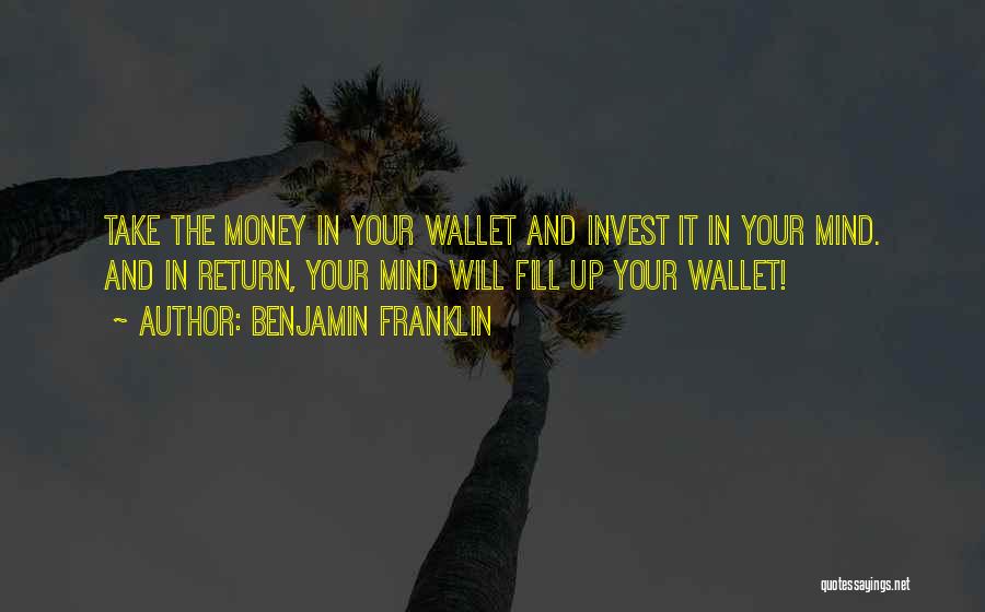 Invest In Your Mind Quotes By Benjamin Franklin