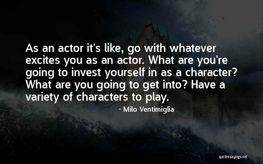 Invest In Yourself Quotes By Milo Ventimiglia Invest In Yourself Quotes By Milo Ventimiglia