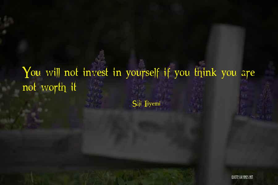 Invest In Yourself Quotes By Saji Ijiyemi Invest In Yourself Quotes By Saji Ijiyemi