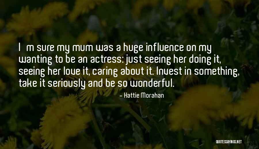 Invest Love Quotes By Hattie Morahan