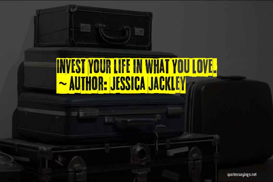 Invest Love Quotes By Jessica Jackley