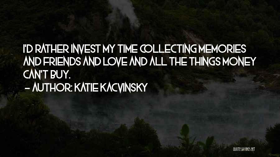 Invest Love Quotes By Katie Kacvinsky Invest Love Quotes By Katie Kacvinsky