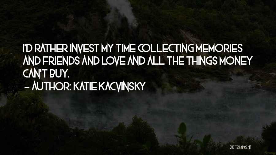 Invest Love Quotes By Katie Kacvinsky