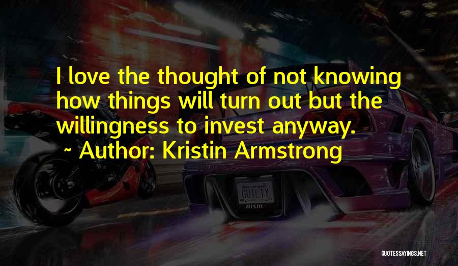 Invest Love Quotes By Kristin Armstrong