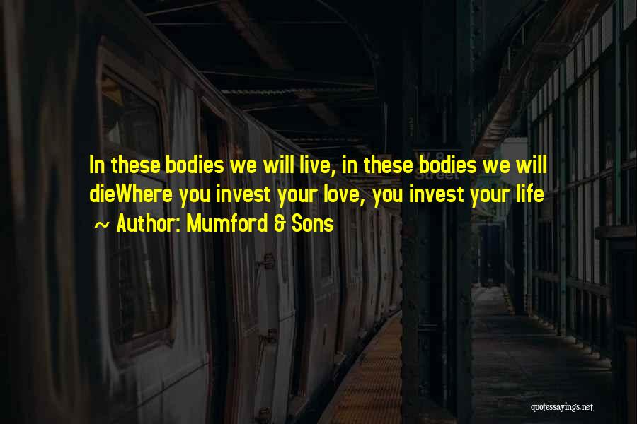 Invest Love Quotes By Mumford & Sons