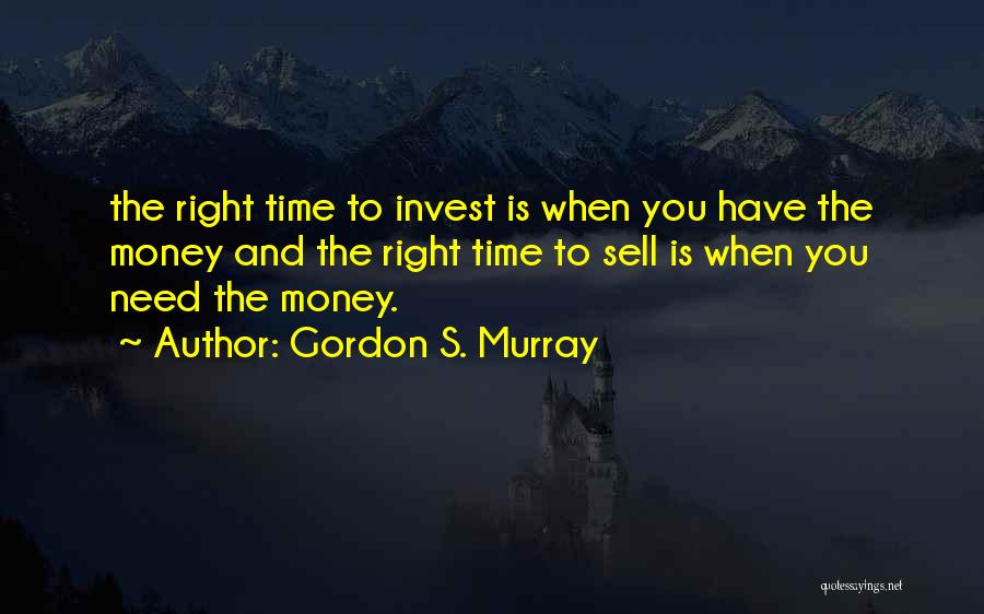 Invest Time Quotes By Gordon S. Murray