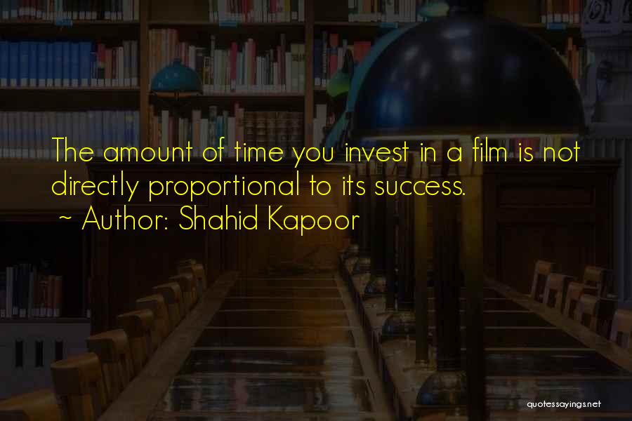 Invest Time Quotes By Shahid Kapoor