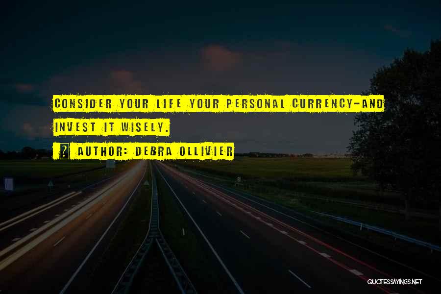 Invest Wisely Quotes By Debra Ollivier