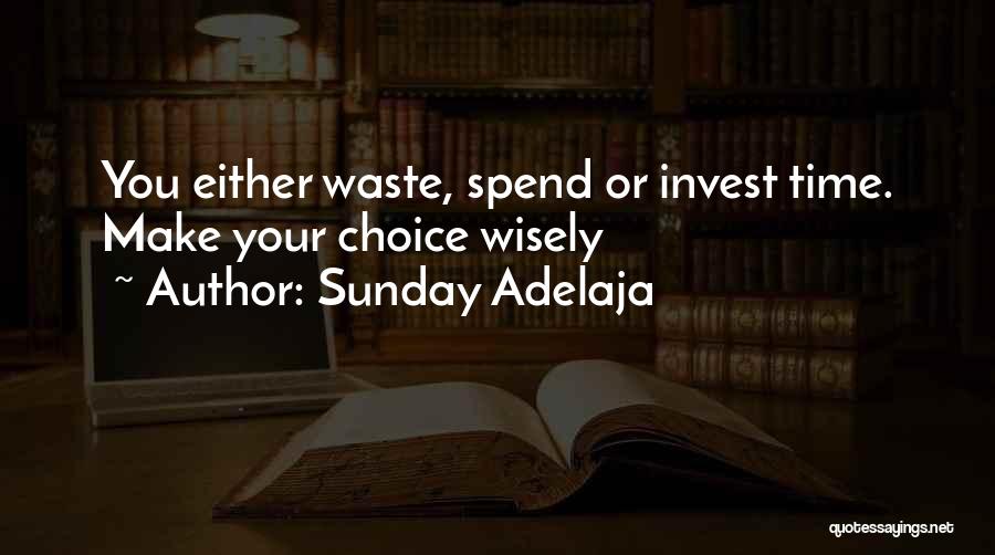 Invest Wisely Quotes By Sunday Adelaja