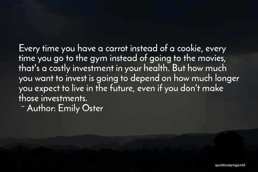 Invest Your Time Quotes By Emily Oster