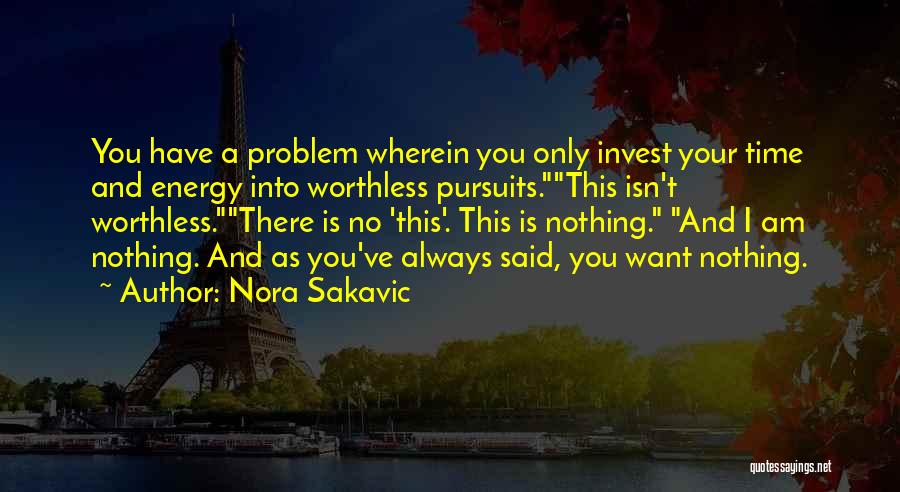 Invest Your Time Quotes By Nora Sakavic